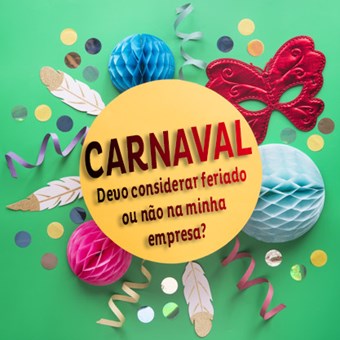 Carnaval: Devo considerar feriado ou não na minha empresa?
